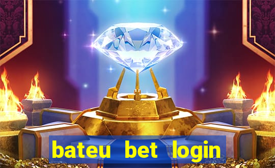 bateu bet login entrar na minha conta